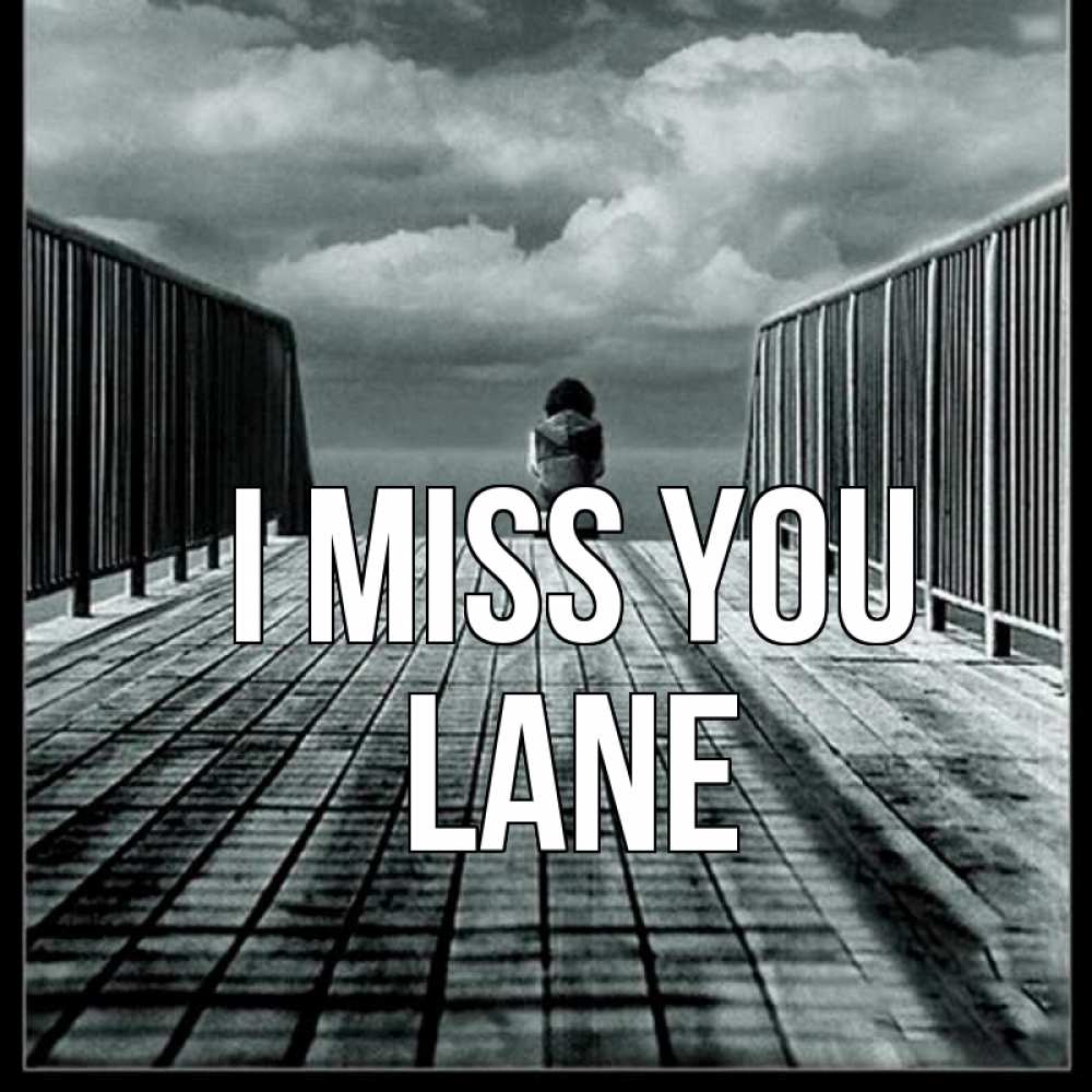 Greetings card с именем, Lane I miss you грусть 2 Greetings with text for free download 