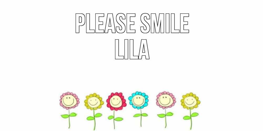 Greetings card с именем, Lila Please smile улыбка, цветы Greetings with text for free download 