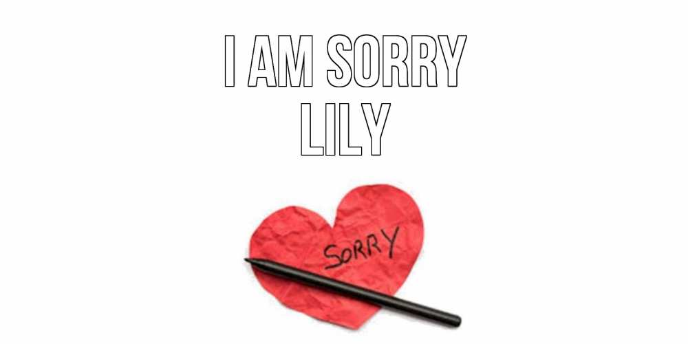 Greetings card с именем, Lily I am sorry открытка с надписью прости меня Greetings with text for free download 