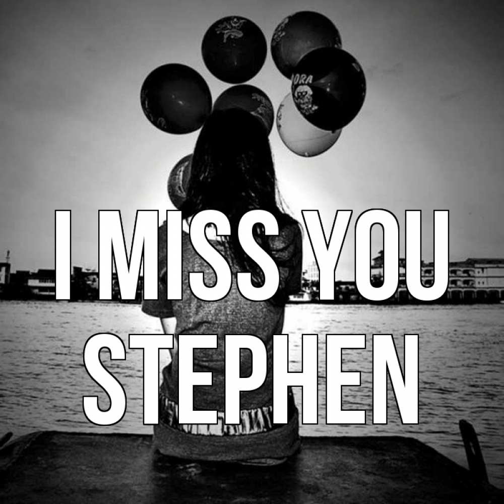 Greetings card с именем, Stephen I miss you девушка на мосту 1 Greetings with text for free download 