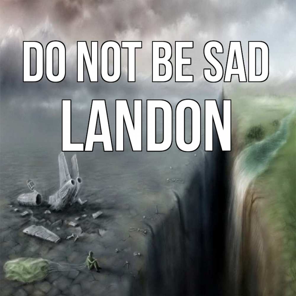 Greetings card с именем, Landon Do not be sad все спаслись. Greetings with text for free download 