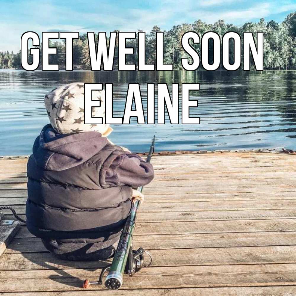 Greetings card с именем, Elaine Get well soon рыбалка Greetings with text for free download 