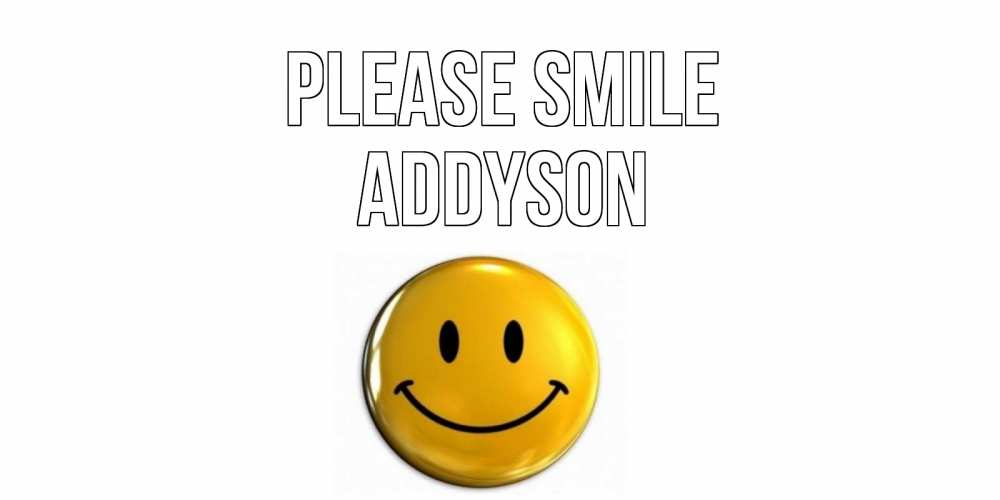 Greetings card с именем, Addyson Please smile смайл Greetings with text for free download 