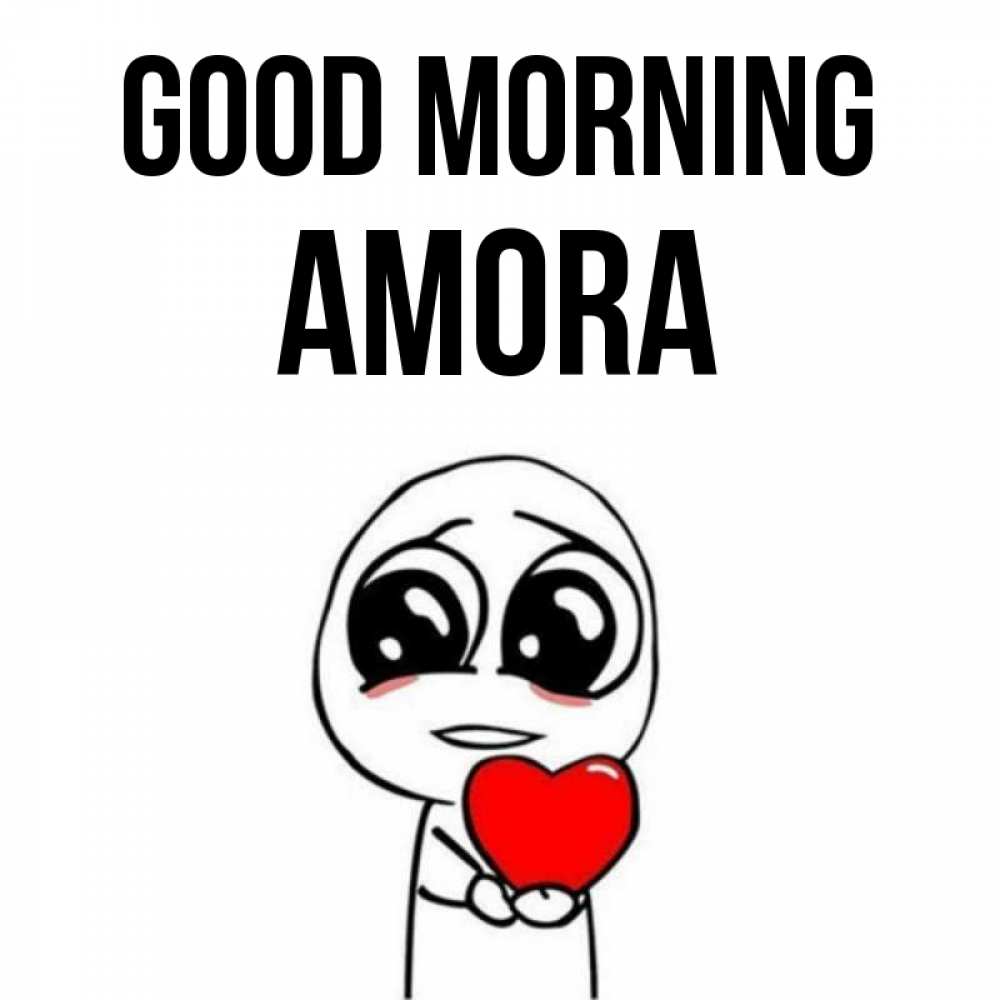 Greetings card с именем, Amora Good morning позитивные открытки Greetings with text for free download 