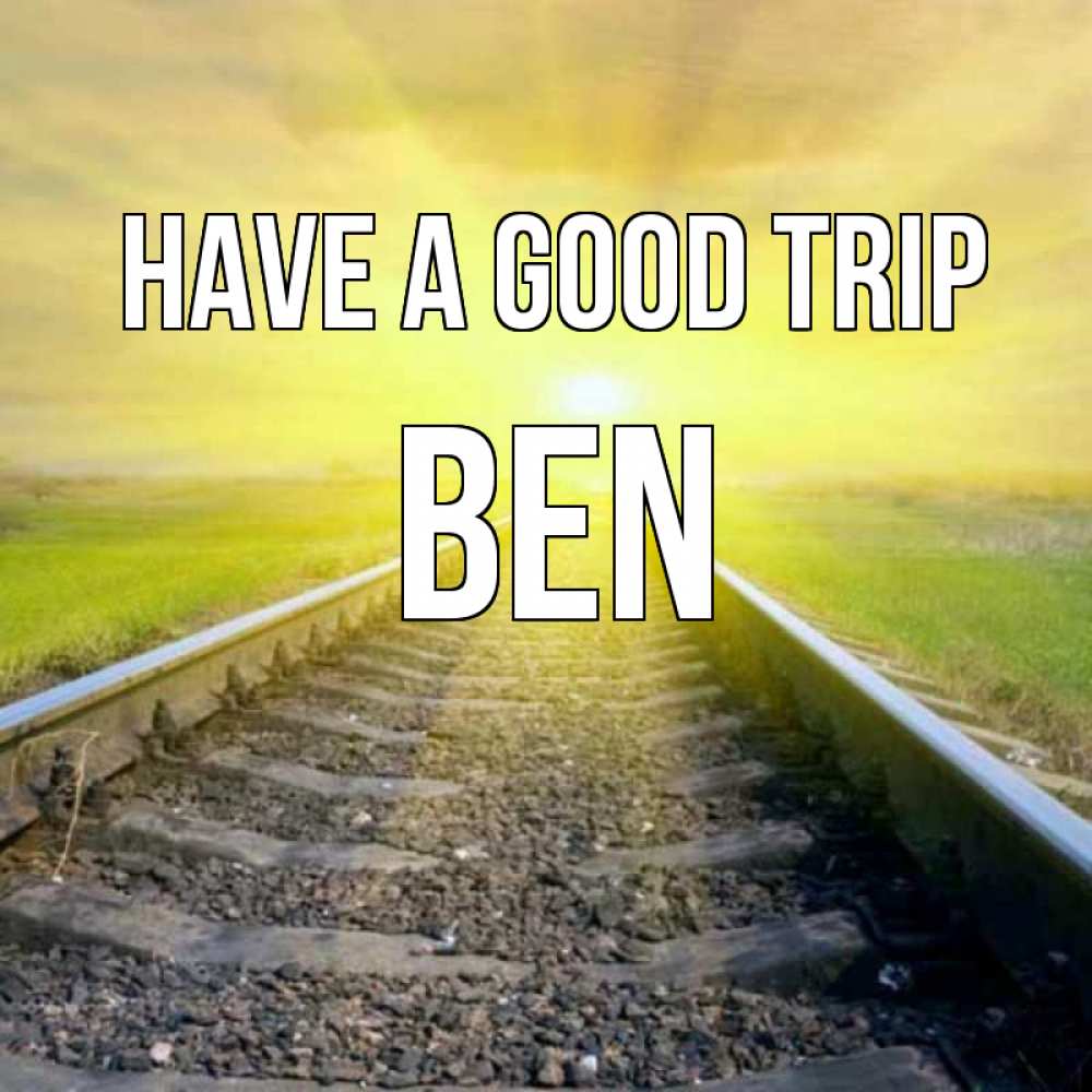 Greetings card с именем, Ben Have a good trip красивая железная дорога Greetings with text for free download 