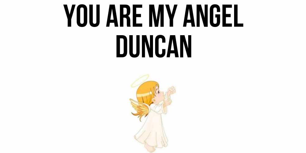 Greetings card с именем, Duncan You are my angel ангел, девочка Greetings with text for free download 