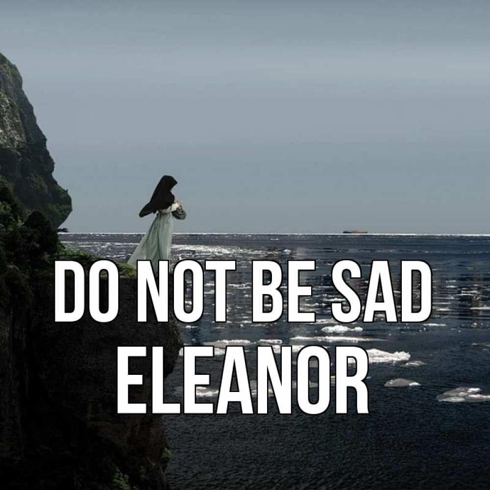Greetings card с именем, Eleanor Do not be sad весна лед тает Greetings with text for free download 