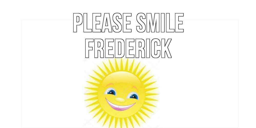 Greetings card с именем, Frederick Please smile пожелания позитивные Greetings with text for free download 