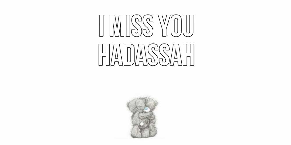 Greetings card с именем, Hadassah I miss you мишки Greetings with text for free download 