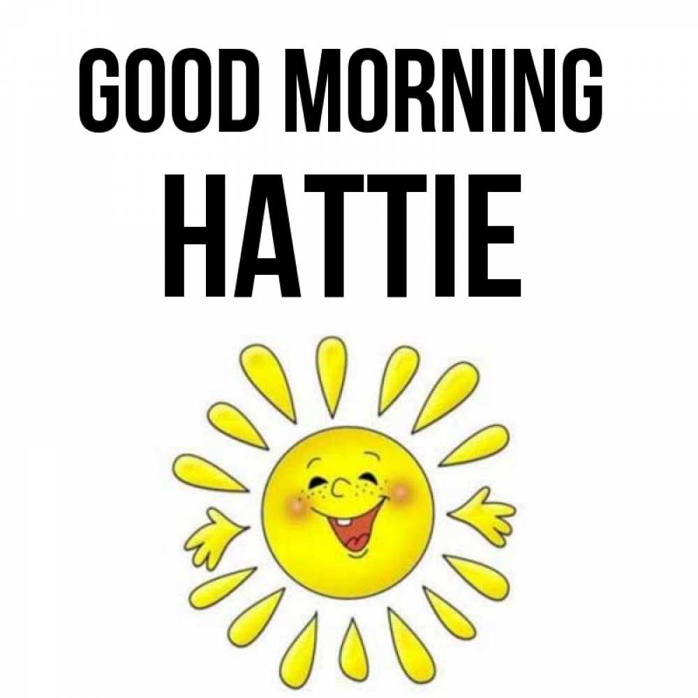 Greetings card с именем, Hattie Good morning улыбка Greetings with text for free download 