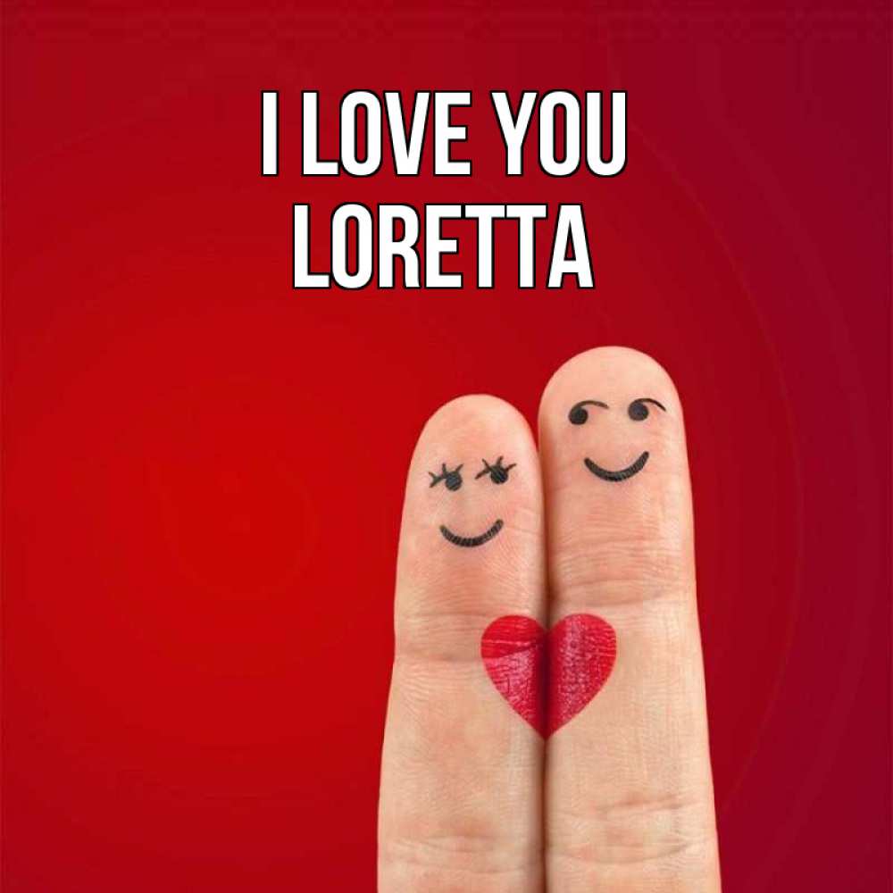 Greetings card с именем, Loretta I love you одно целое Greetings with text for free download 