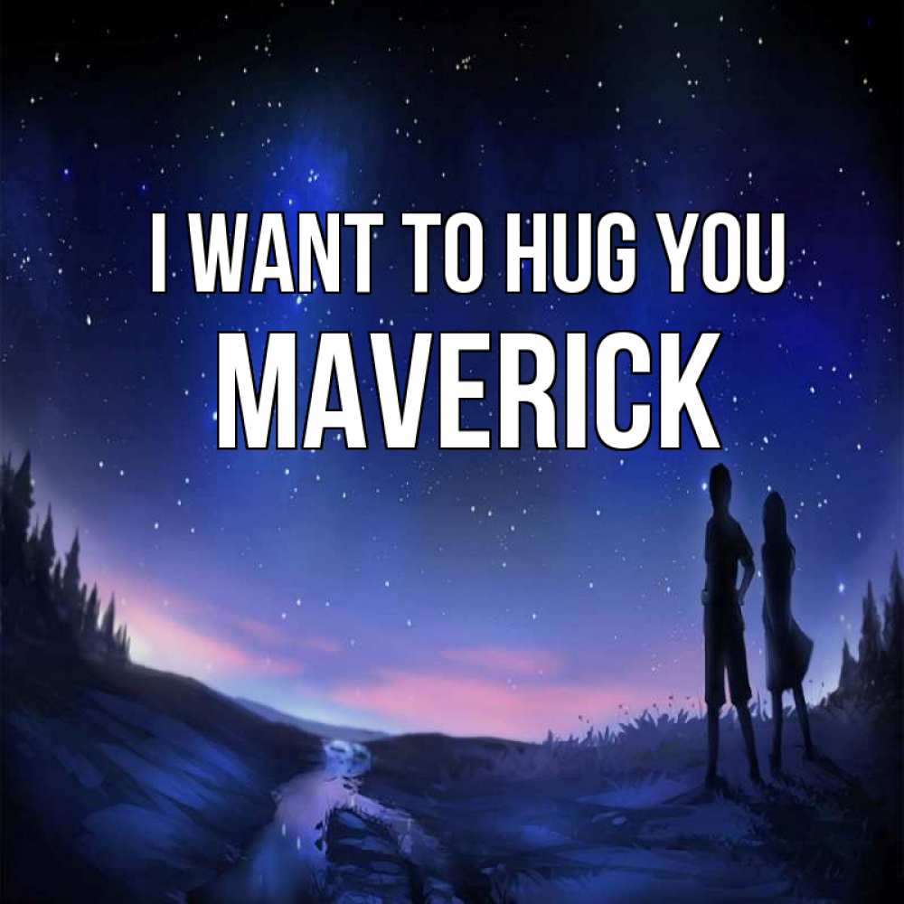 Greetings card с именем, Maverick I want to hug you абстракция 1 Greetings with text for free download 