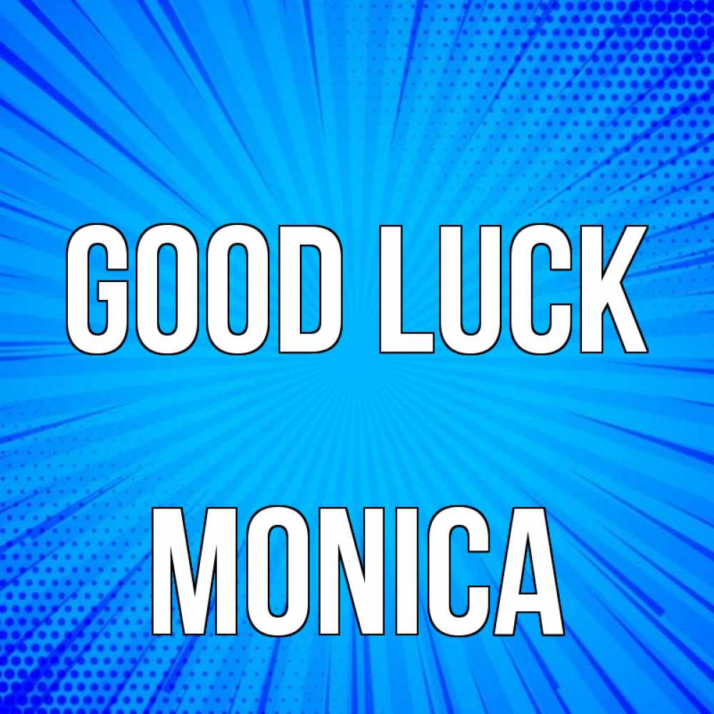 Greetings card с именем, Monica Good luck на удачу Greetings with text for free download 