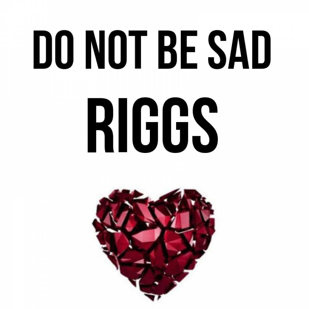 Greetings card с именем, Riggs Do not be sad рубиновое сердечко Greetings with text for free download 