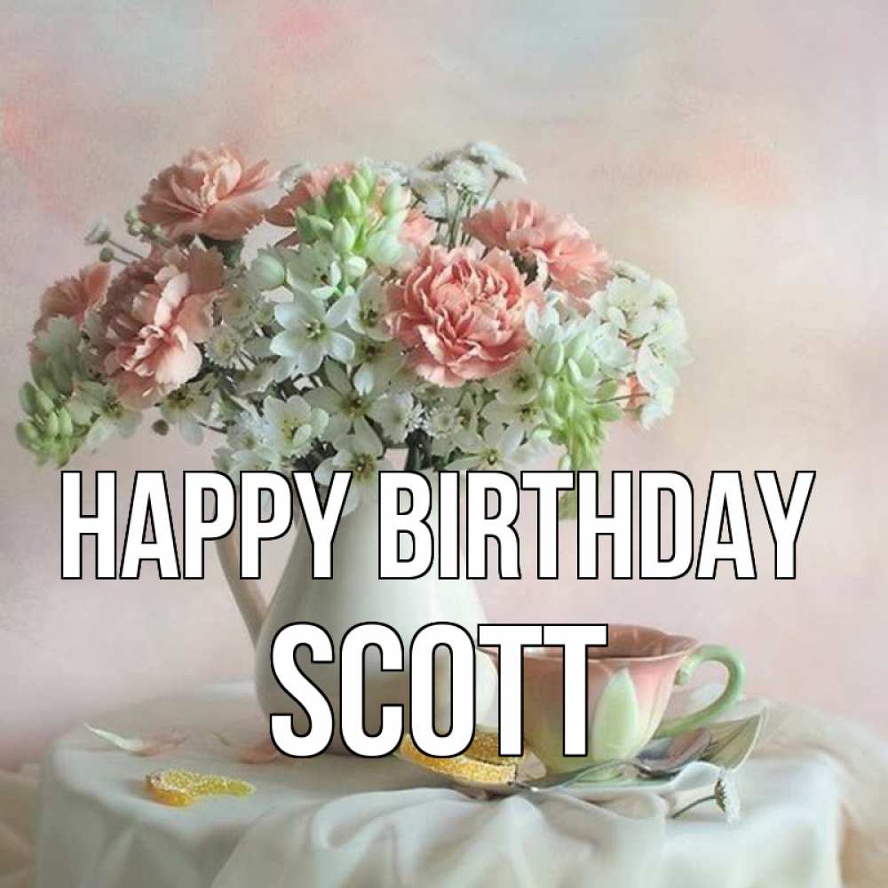 Greetings card с именем, Scott Happy Birthday с цветами Greetings with text for free download 