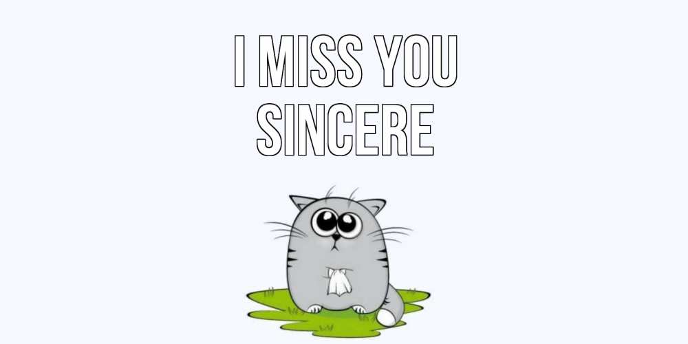 Greetings card с именем, Sincere I miss you открытки с котиками я по тебе скучаю с именем Greetings with text for free download 