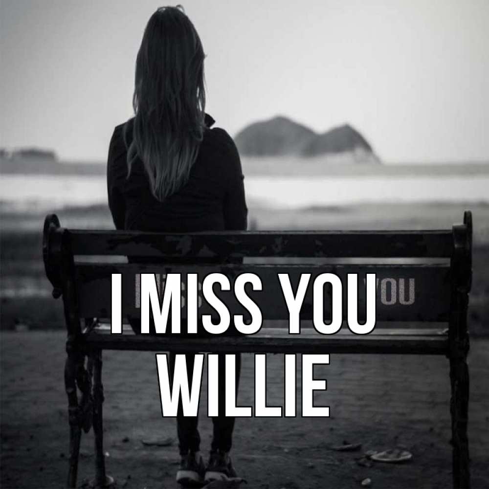 Greetings card с именем, Willie I miss you девушка одна Greetings with text for free download 