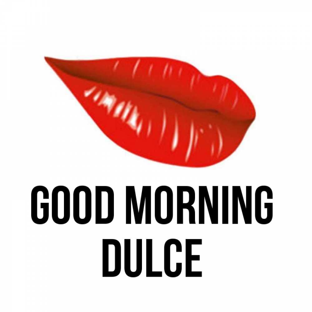 Greetings card с именем, Dulce Good morning утрешний поцелуй Greetings with text for free download 