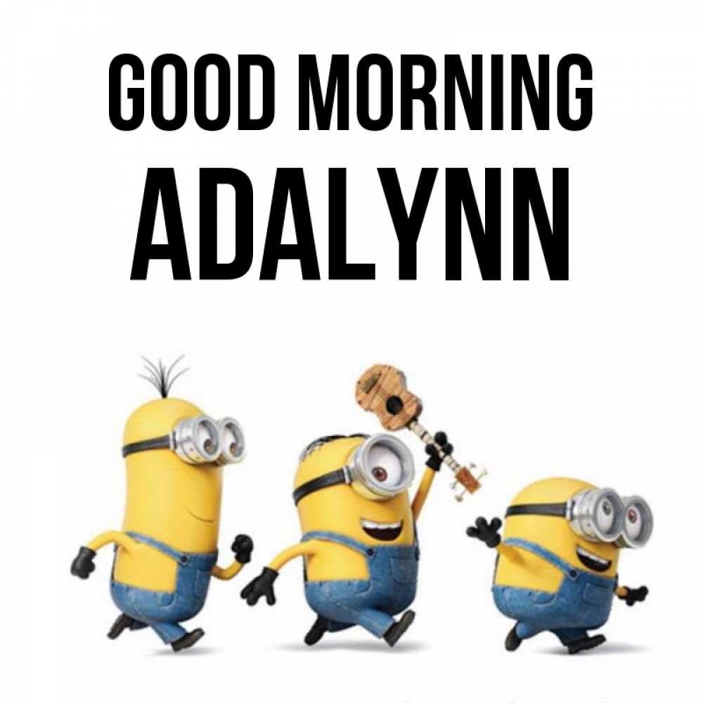 Greetings card с именем, Adalynn Good morning миньоны и прекрасное утро Greetings with text for free download 