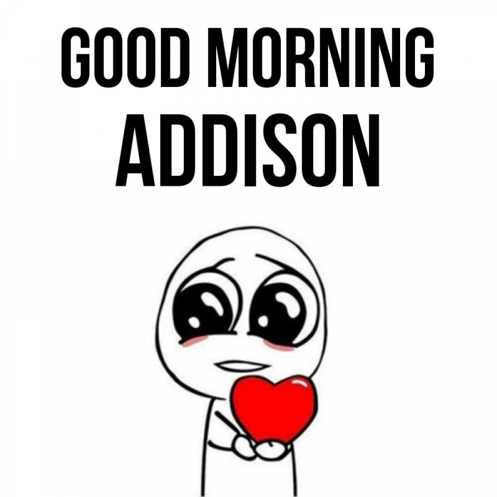 Greetings card с именем, Addison Good morning позитивные открытки Greetings with text for free download 