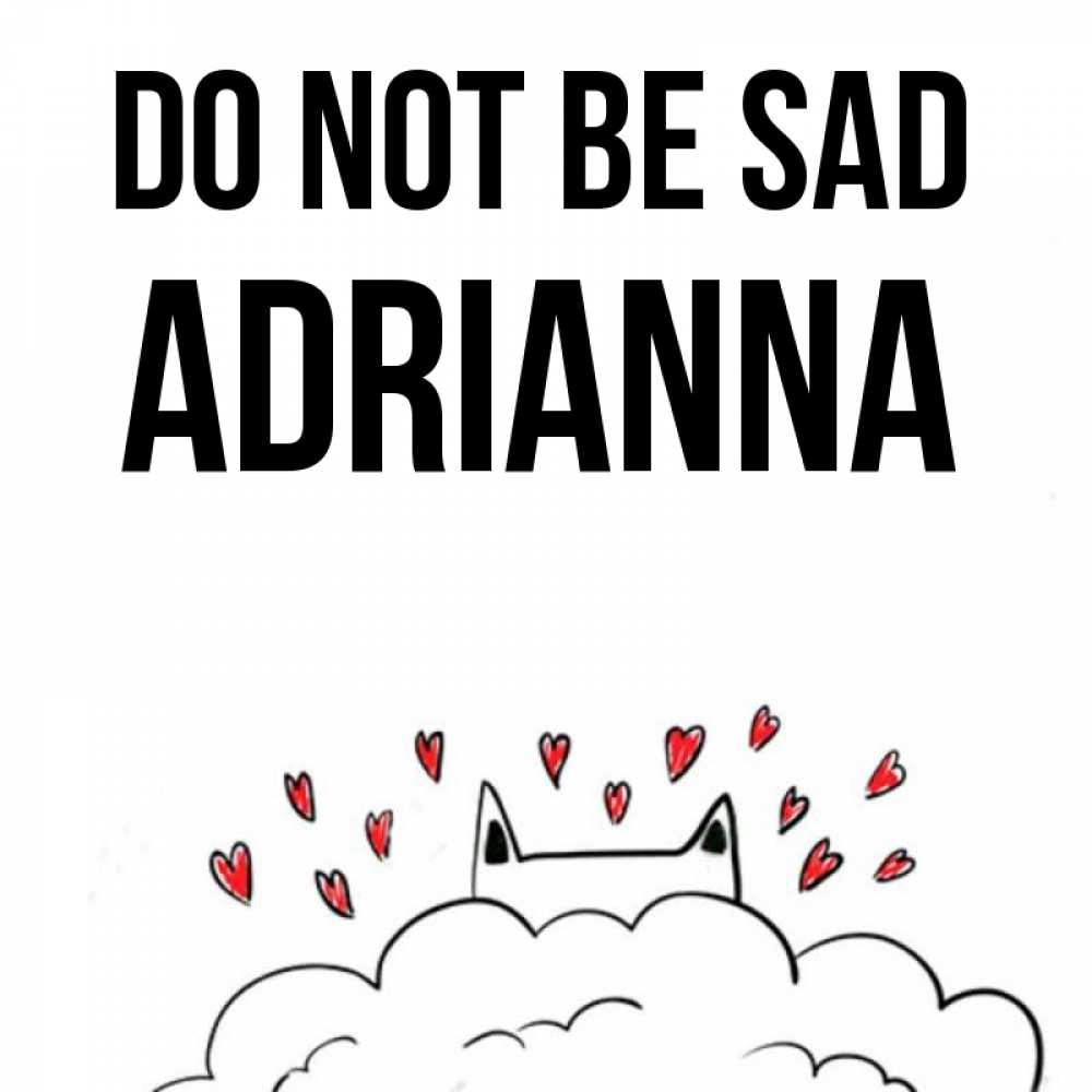 Greetings card с именем, Adrianna Do not be sad облако и ушки котика с сердечками Greetings with text for free download 