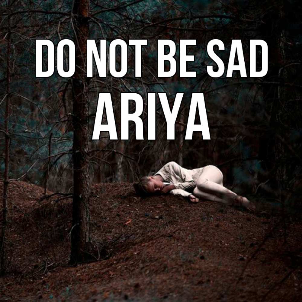 Greetings card с именем, Ariya Do not be sad лес Greetings with text for free download 