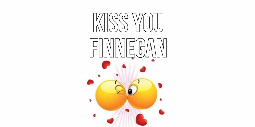 Greetings card с именем, Finnegan Kiss you поцелуй Greetings with text for free download 