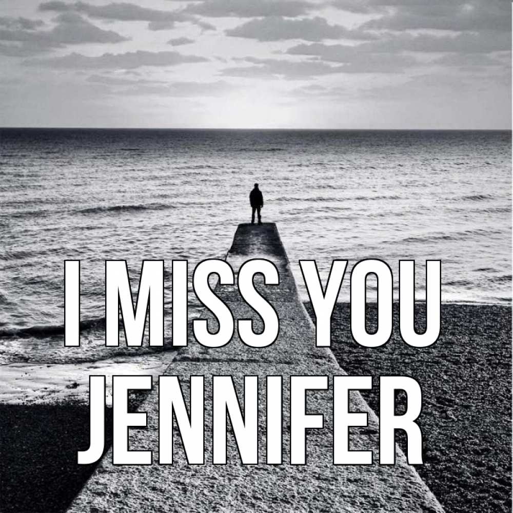 Greetings card с именем, Jennifer I miss you скучашки Greetings with text for free download 