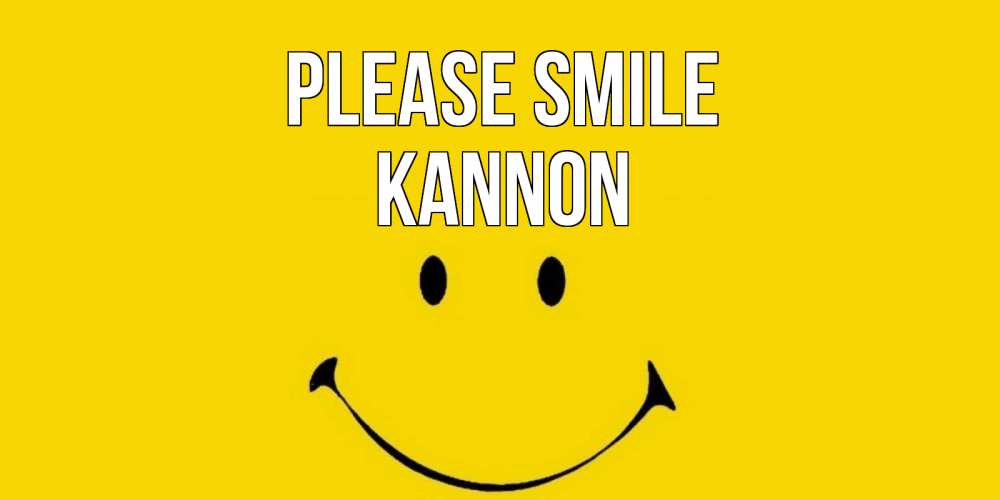 Greetings card с именем, Kannon Please smile радость и улыбка Greetings with text for free download 