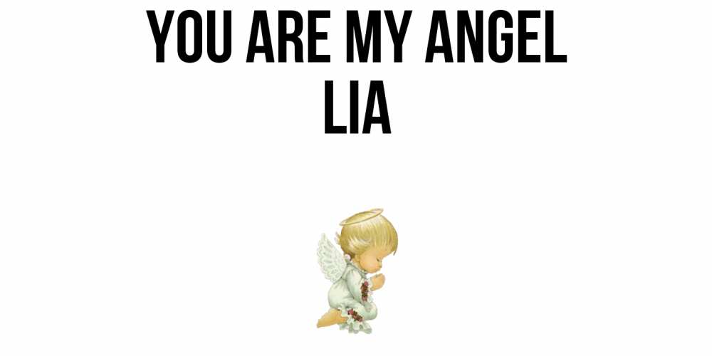 Greetings card с именем, Lia You are my angel ангел Greetings with text for free download 