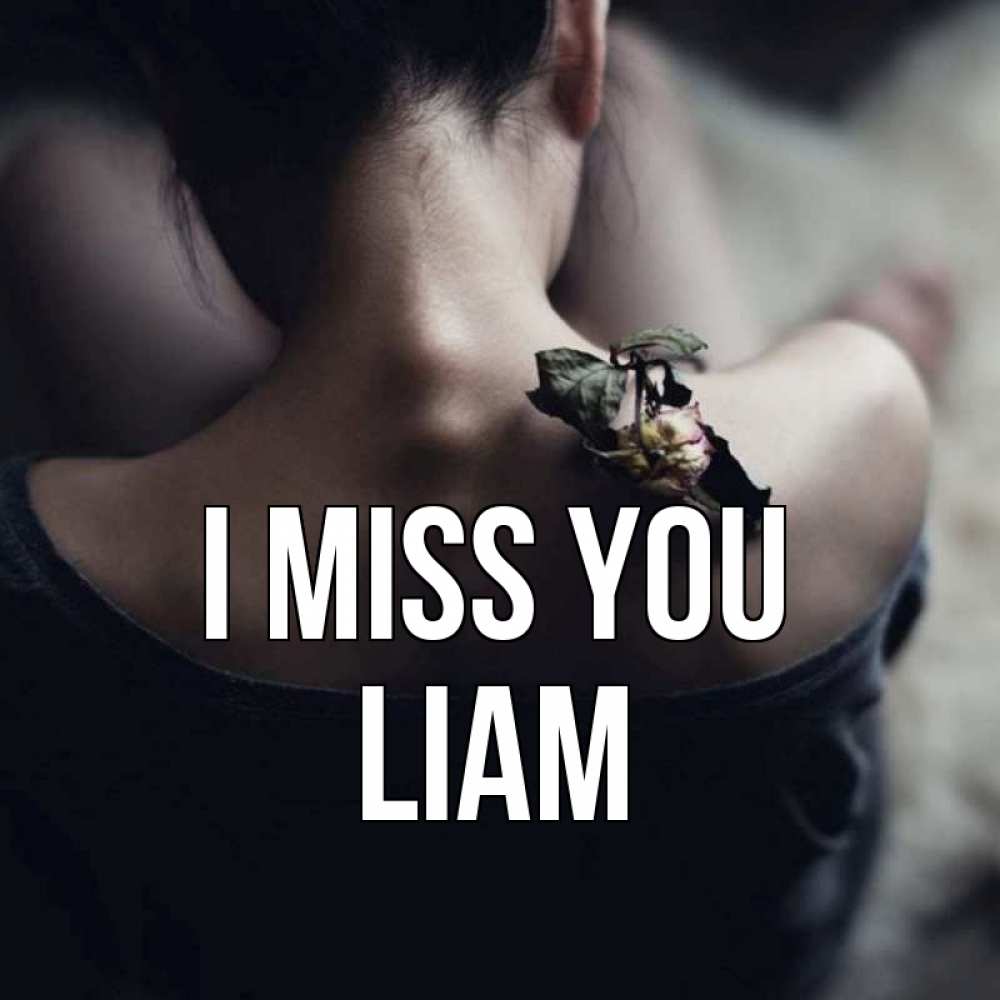Greetings card с именем, Liam I miss you засох цветок Greetings with text for free download 