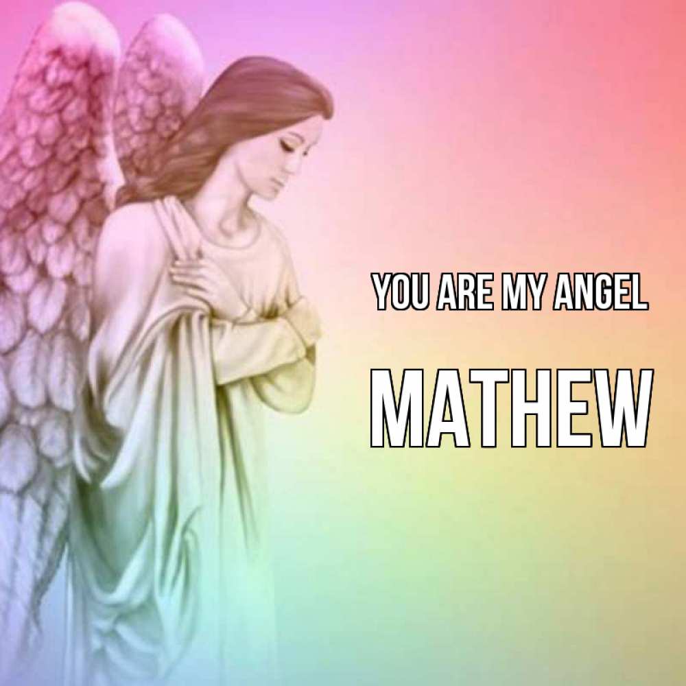 Greetings card с именем, Mathew You are my angel Открытка с ангелом со сложенными крыльями Greetings with text for free download 