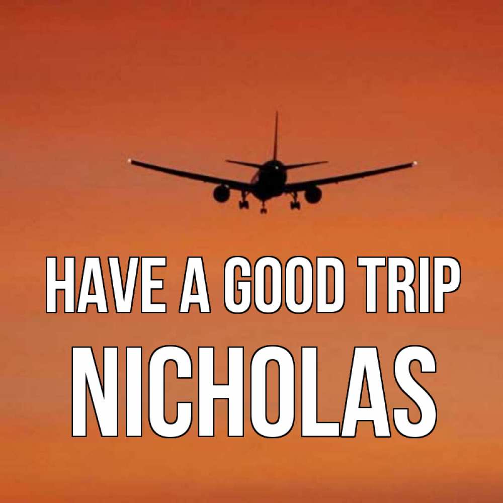 Greetings card с именем, Nicholas Have a good trip силуэт самолета Greetings with text for free download 