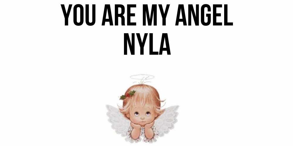 Greetings card с именем, Nyla You are my angel ангел Greetings with text for free download 