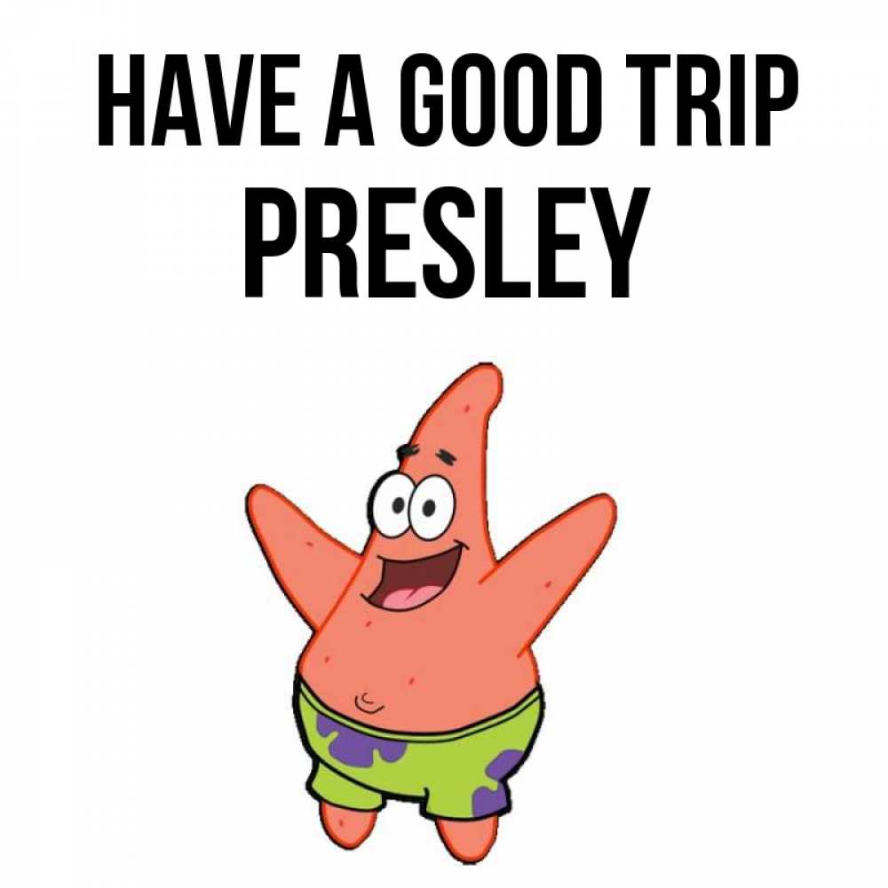 Greetings card с именем, Presley Have a good trip желает тебе хорошей дороги Greetings with text for free download 