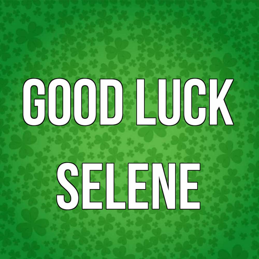 Greetings card с именем, Selene Good luck много листочков на удачу Greetings with text for free download 