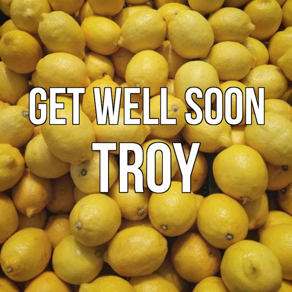 Greetings card с именем, Troy Get well soon это точно поможет Greetings with text for free download 