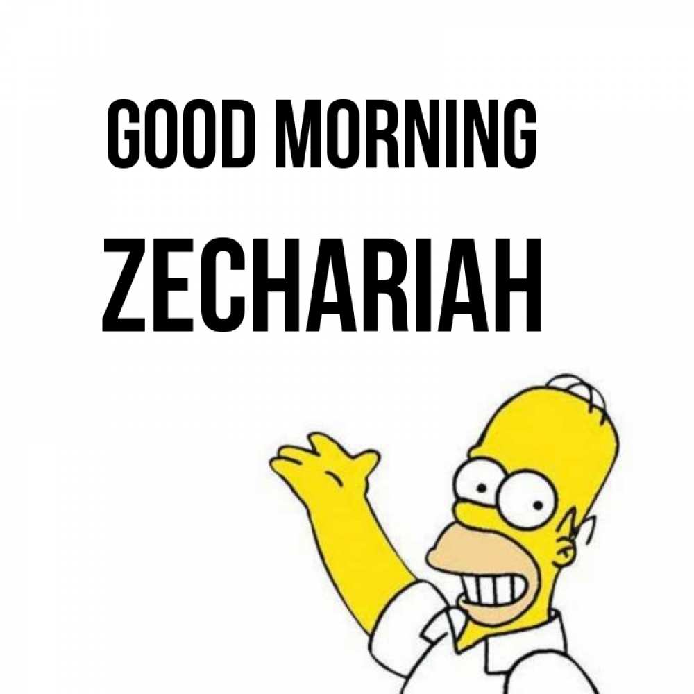 Greetings card с именем, Zechariah Good morning открытки с пожеланиями Greetings with text for free download 