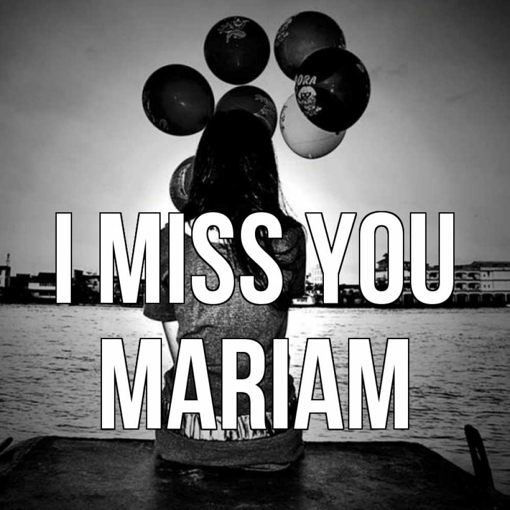 Greetings card с именем, Mariam I miss you девушка на мосту 1 Greetings with text for free download 