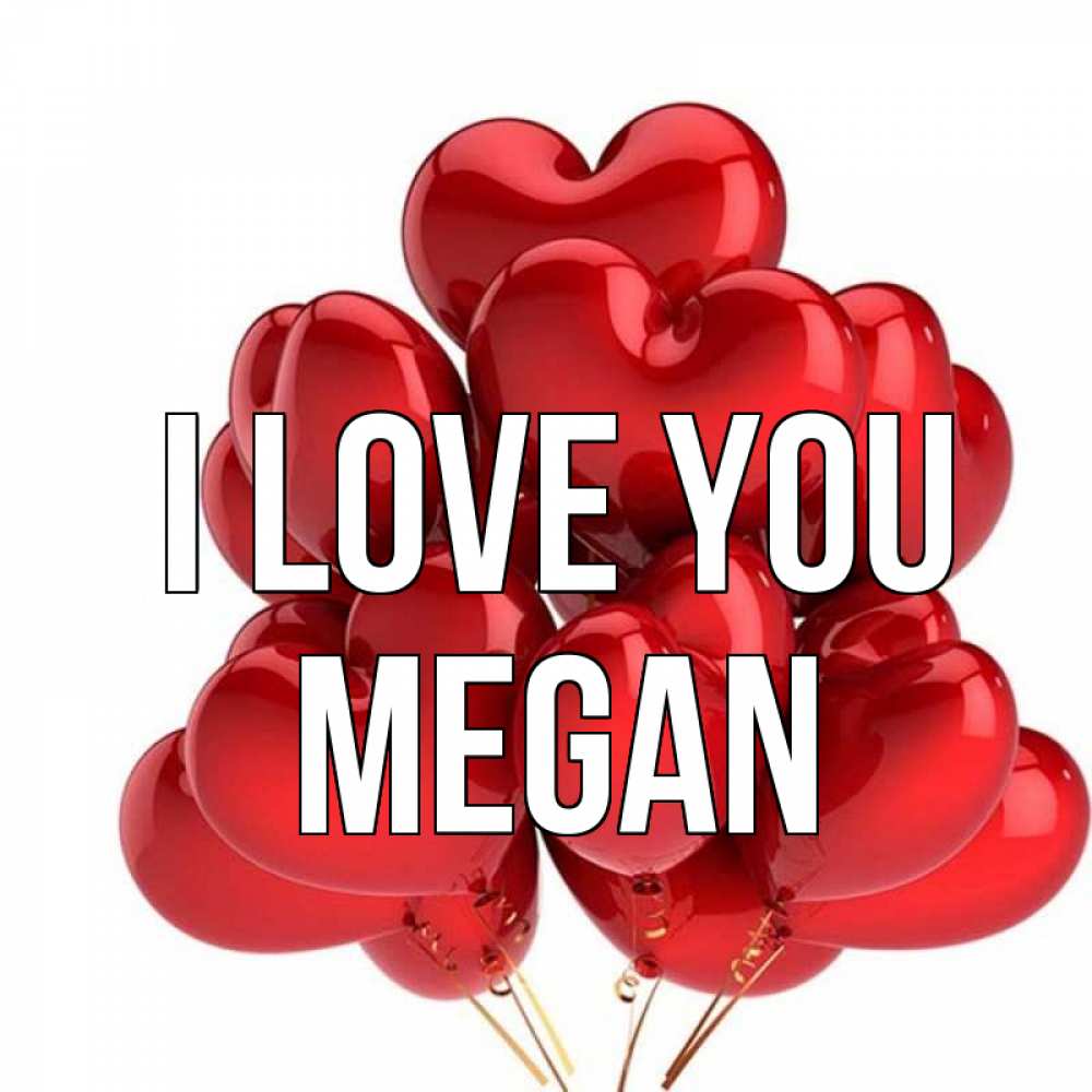 Greetings card с именем, Megan I love you бордовые шары Greetings with text for free download 