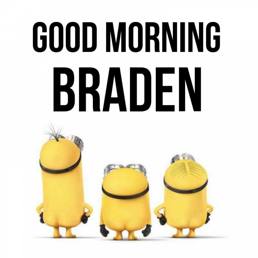 Greetings card с именем, Braden Good morning подписать открытку онлайн бесплатно Greetings with text for free download 