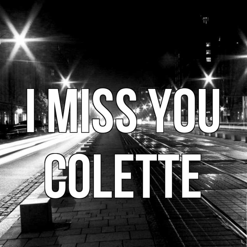 Greetings card с именем, Colette I miss you проспект Greetings with text for free download 
