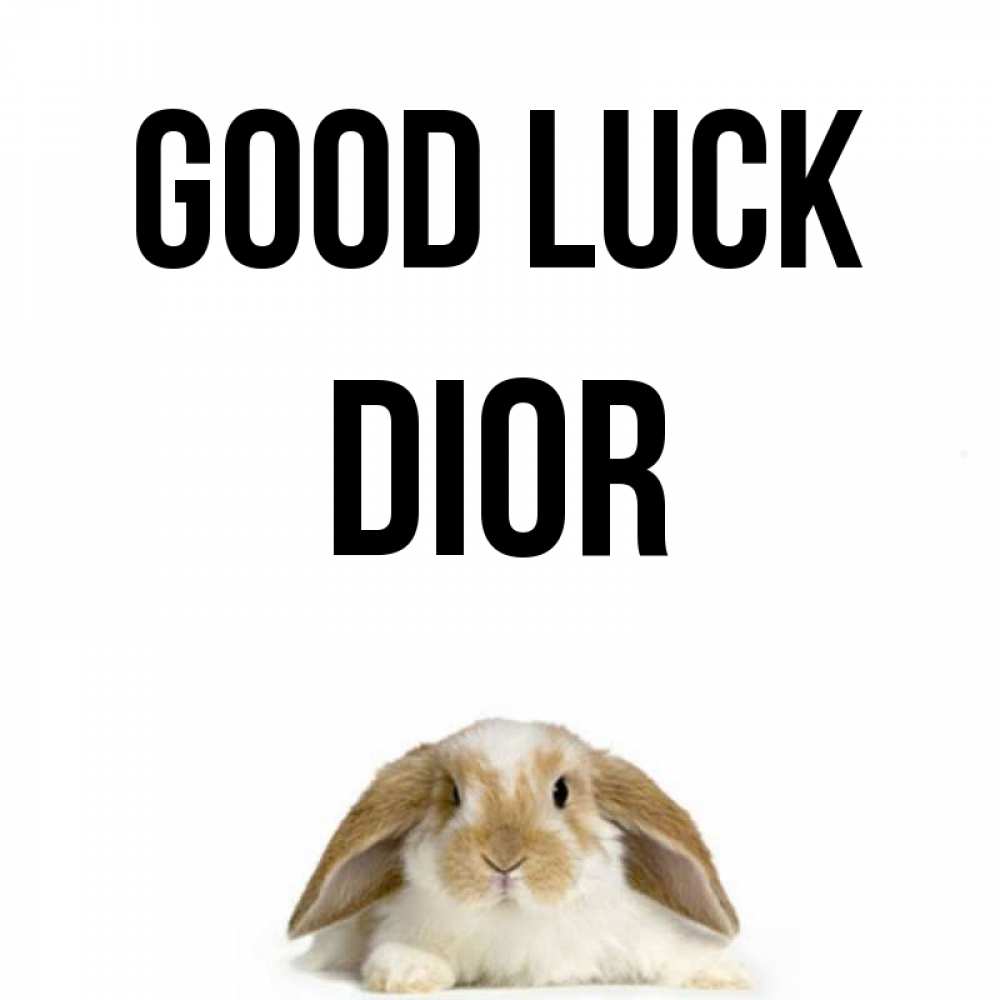 Greetings card с именем, Dior Good luck открытки с произвольным текстом который можно вставить в открытку и создать ее самостоятельно бесплатно онлайн Greetings with text for free download 