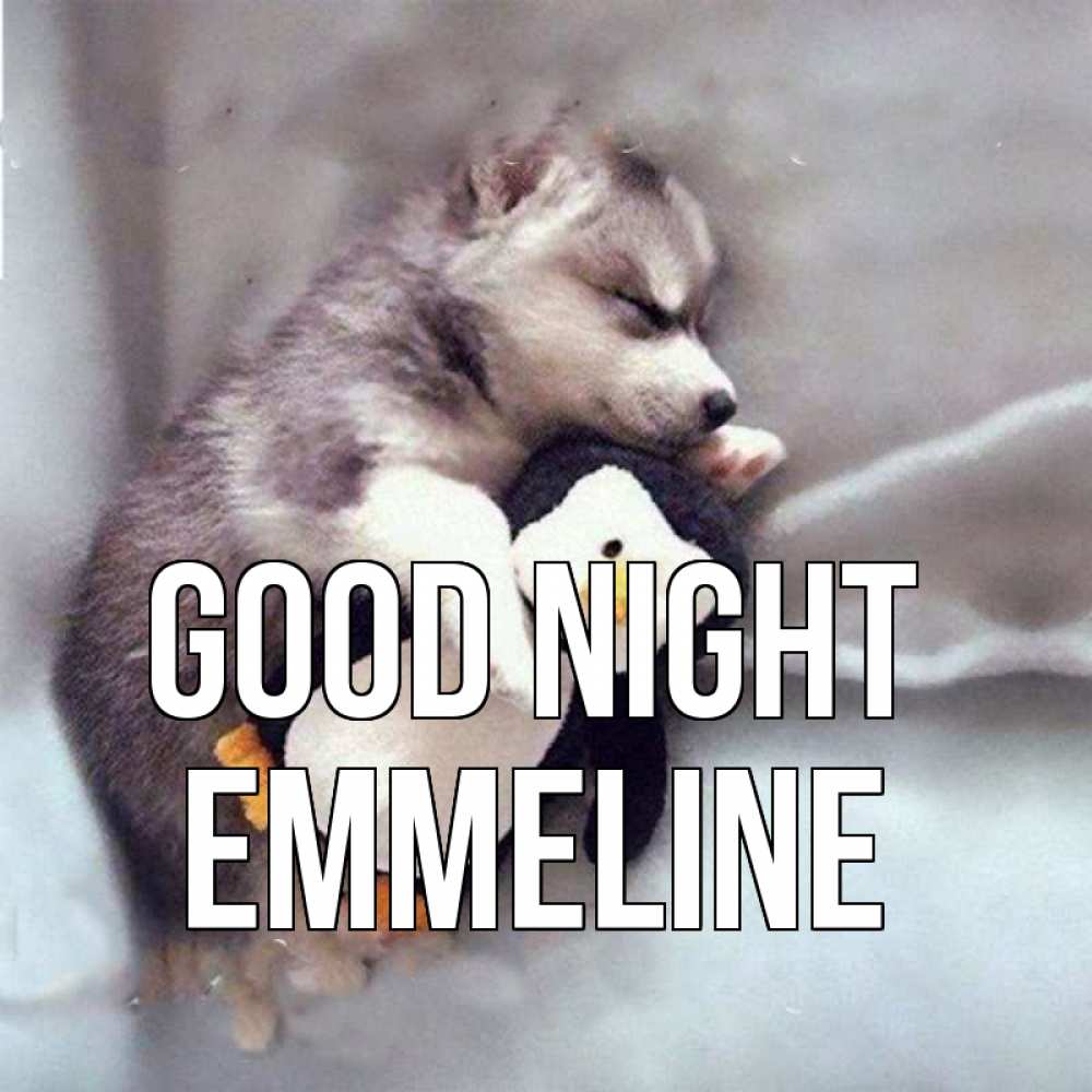 Greetings card с именем, Emmeline Good night обнимашки щенка и пингвина Greetings with text for free download 
