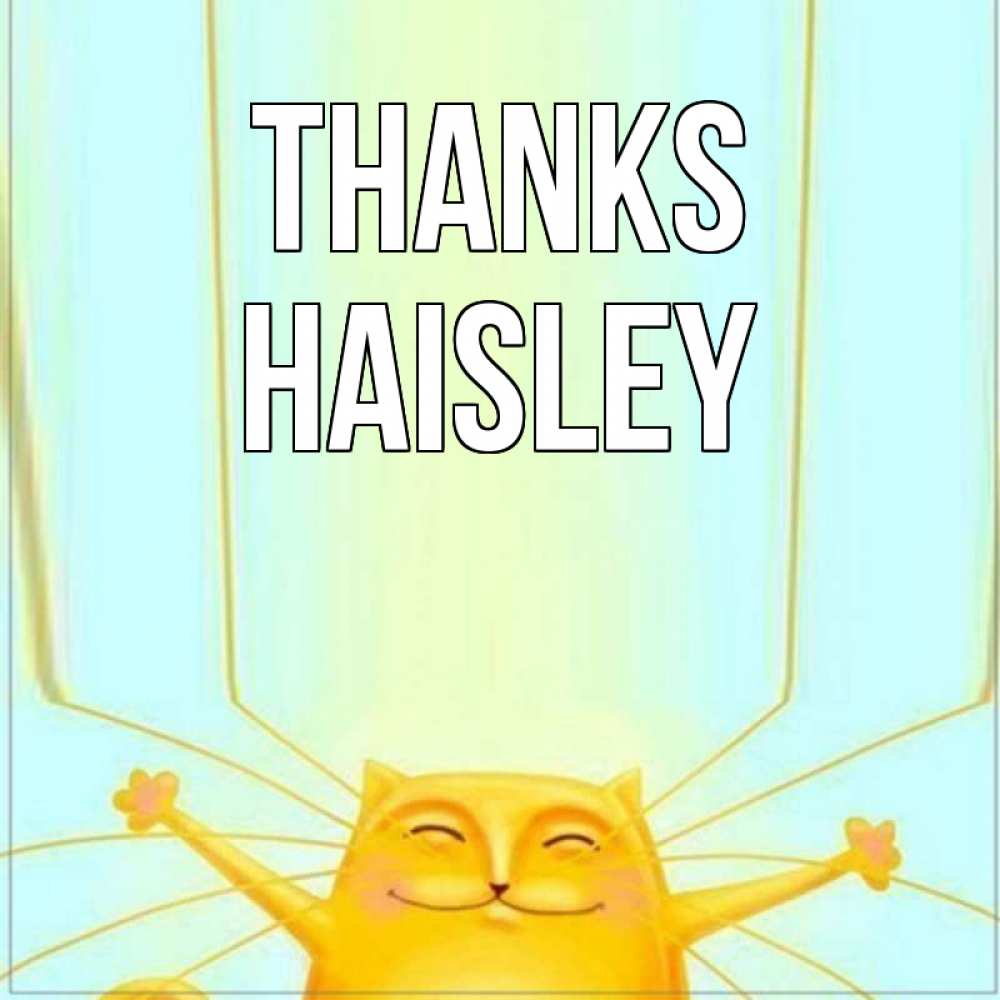 Greetings card с именем, Haisley Thanks кот с усами благодарит Greetings with text for free download 