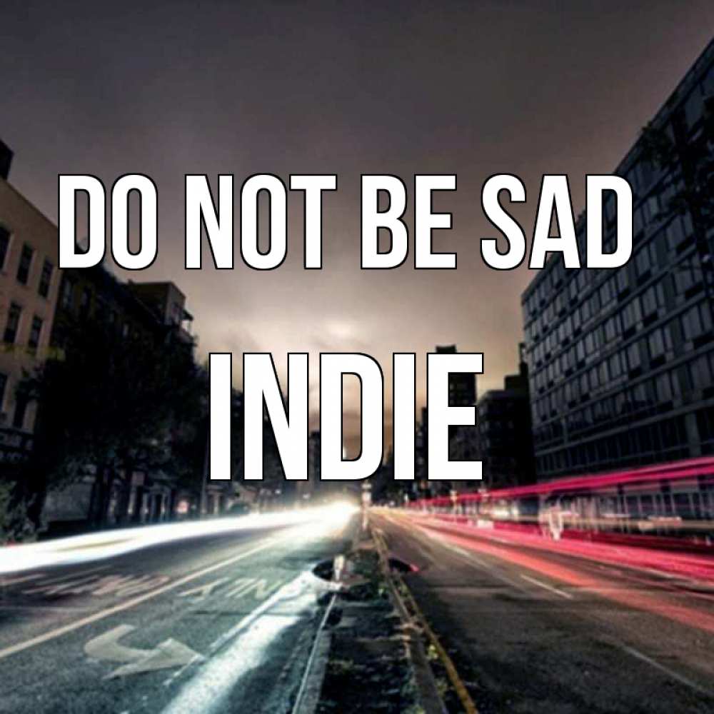 Greetings card с именем, Indie Do not be sad съемка ночью Greetings with text for free download 