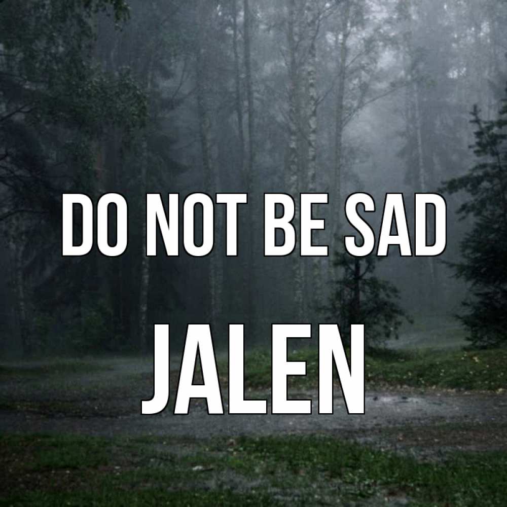 Greetings card с именем, Jalen Do not be sad осень Greetings with text for free download 