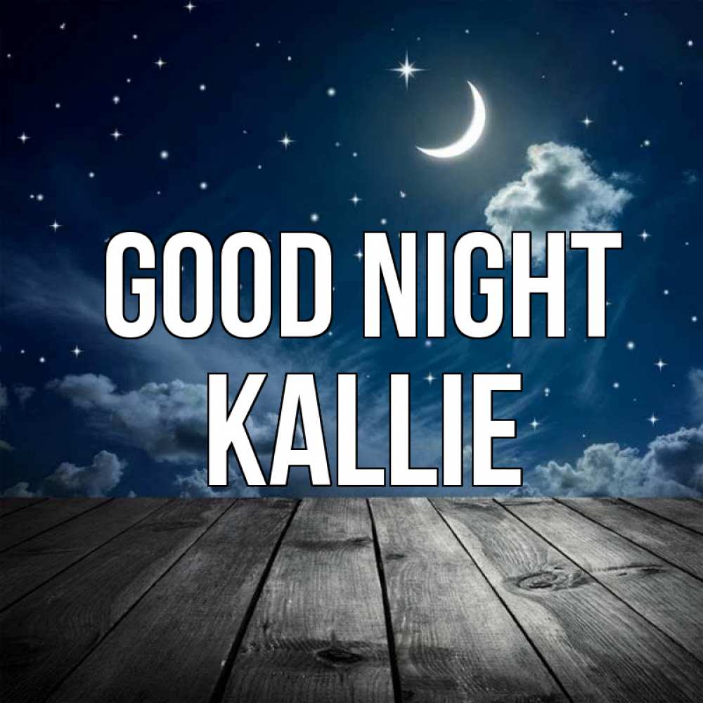 Greetings card с именем, Kallie Good night месяц и звезда Greetings with text for free download 