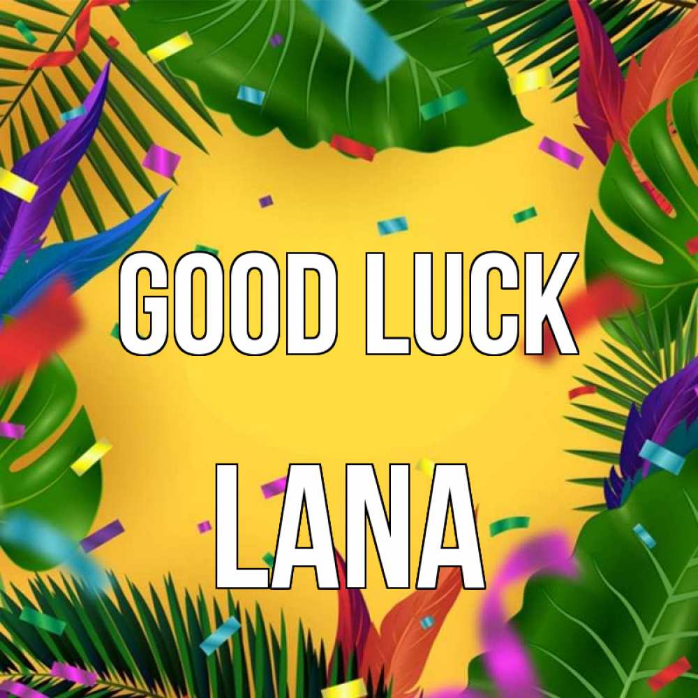 Greetings card с именем, Lana Good luck тропики Greetings with text for free download 