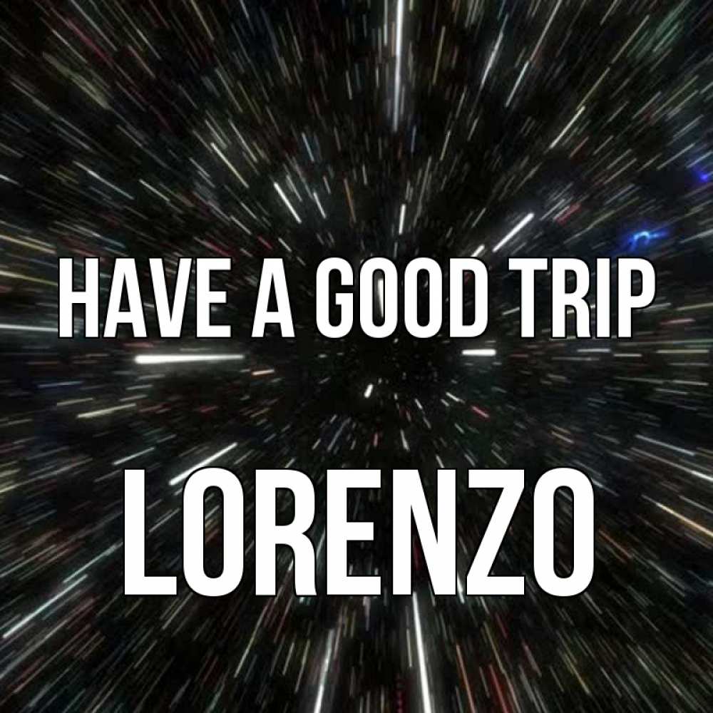 Greetings card с именем, Lorenzo Have a good trip туннель Greetings with text for free download 